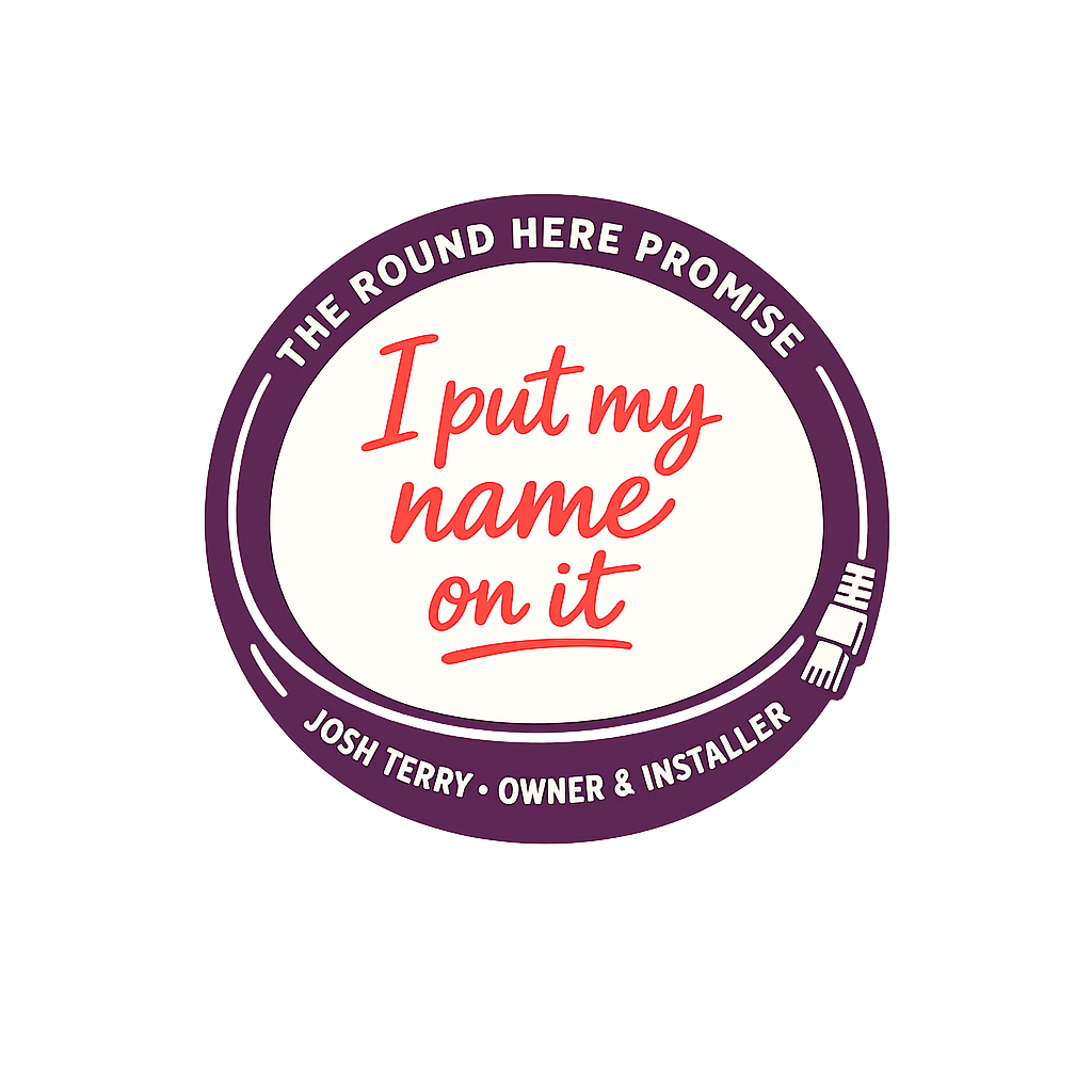 Josh's promise seal: The Round Here promise, Josh Terry, owner and installer